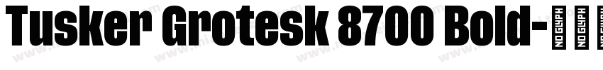 Tusker Grotesk 8700 Bold字体转换